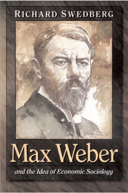 Richard Swedberg - Max Weber and the Idea of Economic Sociology, E-bok