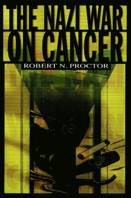 Robert Proctor - Nazi War on Cancer, E-bok
