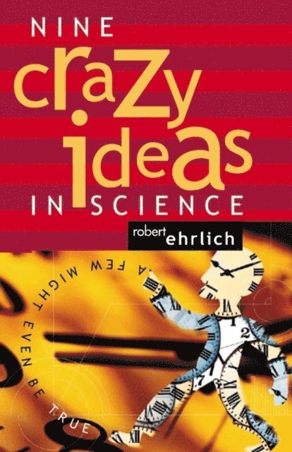 Robert Ehrlich - Nine Crazy Ideas in Science, E-bok