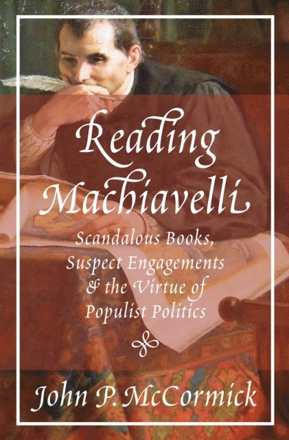 John P. McCormick - Reading Machiavelli, E-bok