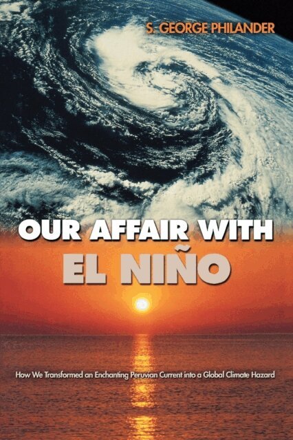 S. George Philander - Our Affair with El Nino, E-bok