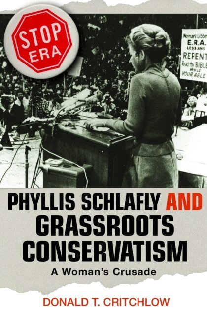 Donald T. Critchlow - Phyllis Schlafly and Grassroots Conservatism, E-bok