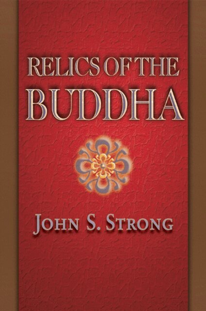 John S. Strong - Relics of the Buddha, E-bok
