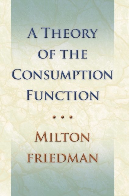 Milton Friedman - Theory of the Consumption Function, E-bok