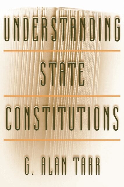G. Alan Tarr - Understanding State Constitutions, E-bok