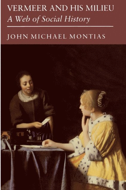 John Michael Montias - Vermeer and His Milieu, E-bok. Tillgänglighet: Lägg i varukorg