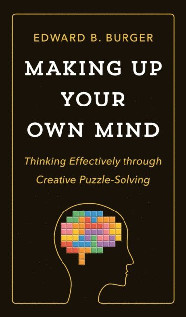 Edward B. Burger - Making Up Your Own Mind, E-bok