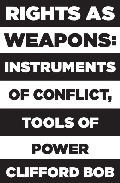Clifford Bob - Rights as Weapons, E-bok