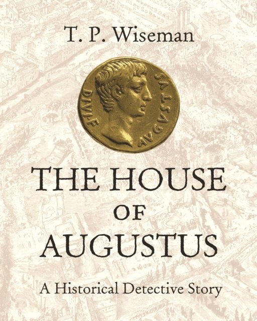 T.P. Wiseman - House of Augustus, E-bok