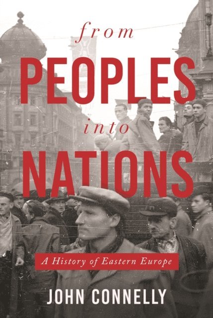 John Connelly - From Peoples into Nations, E-bok
