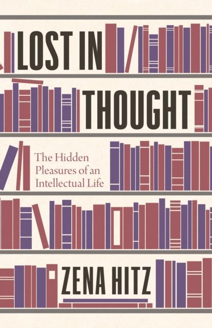 Zena Hitz - Lost in Thought, E-bok