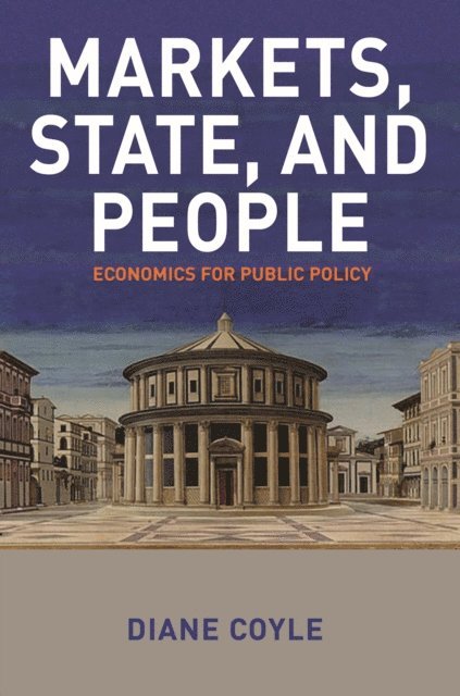 Diane Coyle - Markets, State, and People, E-bok