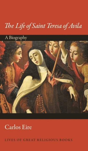 Carlos Eire - Life of Saint Teresa of Avila, E-bok