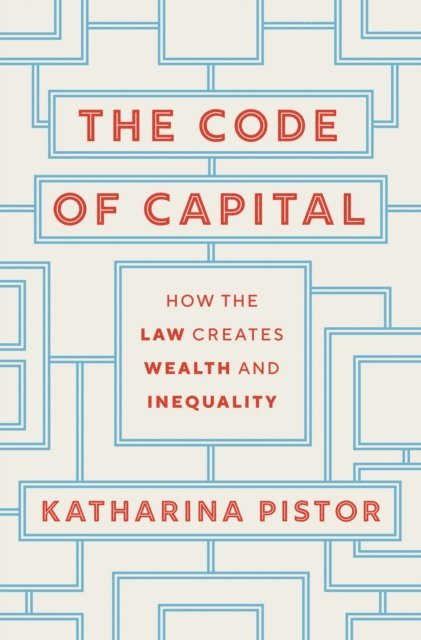 Katharina Pistor - Code of Capital, E-bok