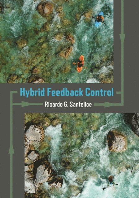 Ricardo G. Sanfelice - Hybrid Feedback Control, E-bok