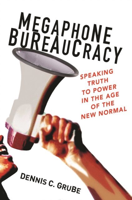 Dennis C. Grube - Megaphone Bureaucracy, E-bok