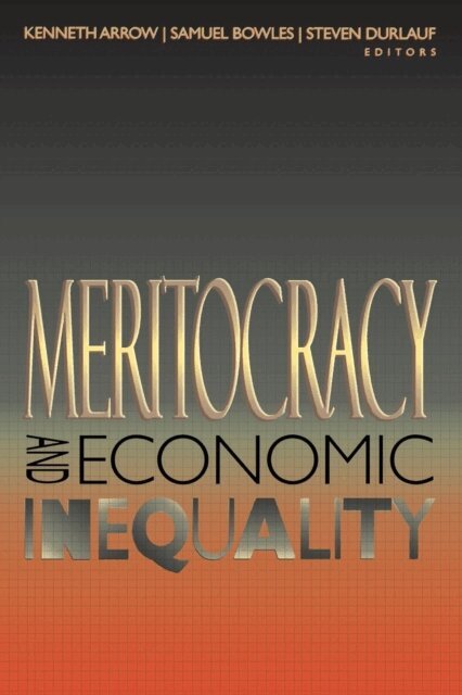 Steven N. Durlauf, Samuel Bowles, Kenneth Arrow - Meritocracy and Economic Inequality, E-bok