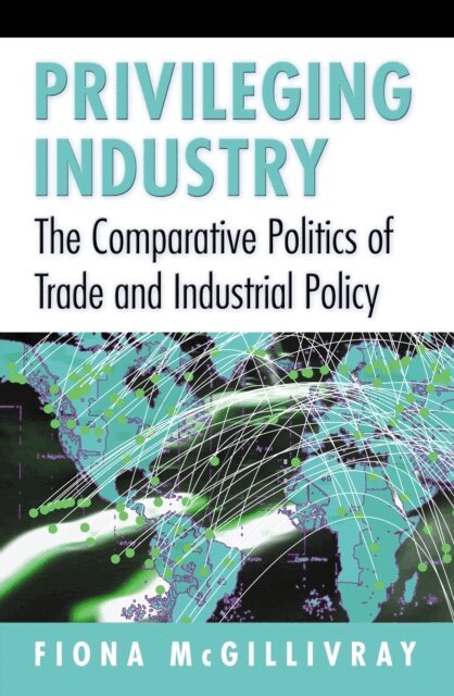 Fiona McGillivray - Privileging Industry, E-bok