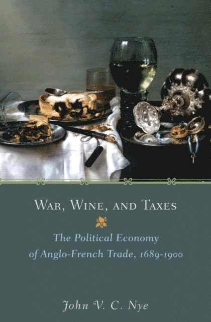 John V.C. Nye - War, Wine, and Taxes, E-bok