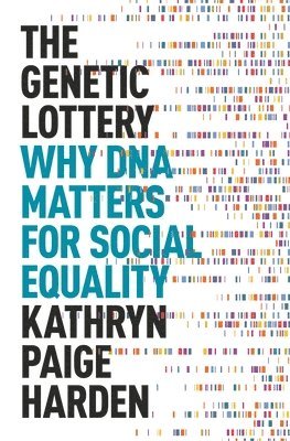 Kathryn Paige Harden - Genetic Lottery, Inbunden
