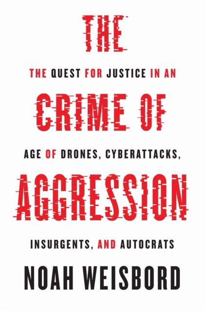 Noah Weisbord - Crime of Aggression, E-bok