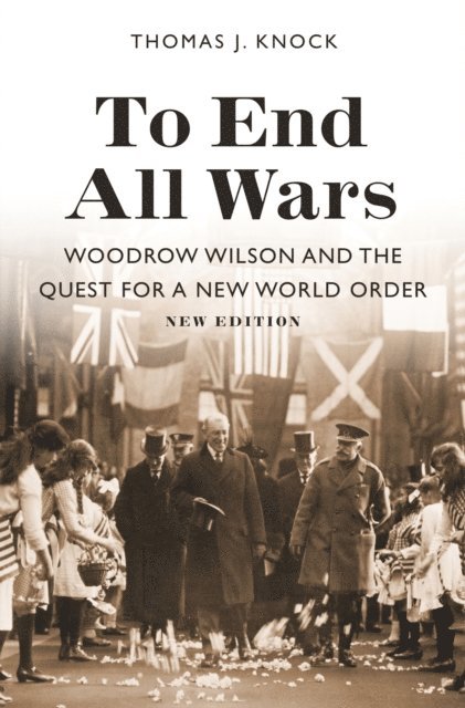 Thomas J. Knock - To End All Wars, New Edition, E-bok