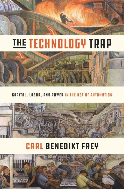 Carl Benedikt Frey - Technology Trap, E-bok