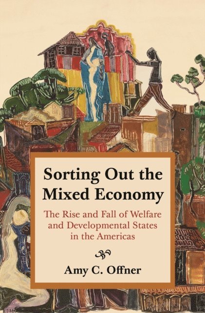 Amy C. Offner - Sorting Out the Mixed Economy, E-bok