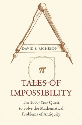David S. Richeson - Tales of Impossibility, Inbunden