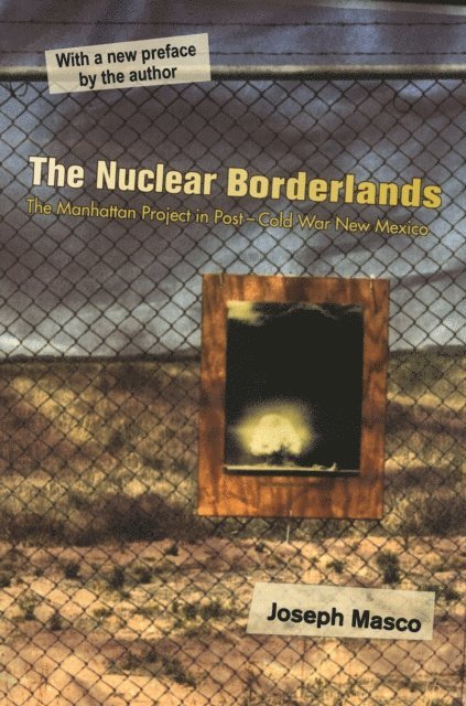 Joseph Masco - Nuclear Borderlands, E-bok