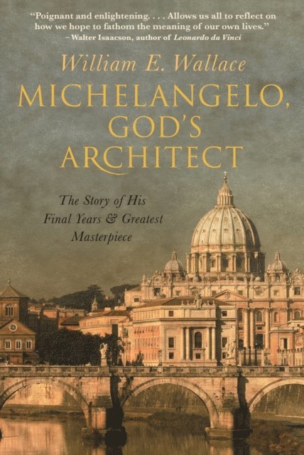 William E. Wallace - Michelangelo, God's Architect, E-bok
