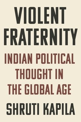 Shruti Kapila - Violent Fraternity, Inbunden