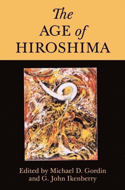 G. John Ikenberry, Michael D. Gordin - Age of Hiroshima, E-bok