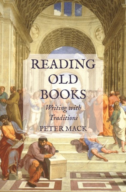 Peter Mack - Reading Old Books, E-bok