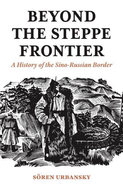 Soeren Urbansky - Beyond the Steppe Frontier, E-bok