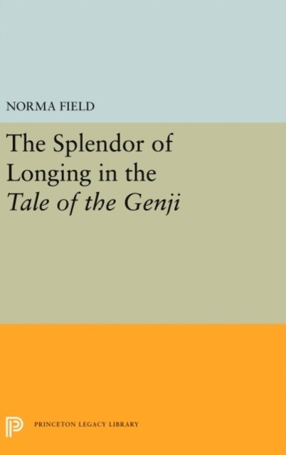 Norma Field - Splendor of Longing in the Tale of the Genji, E-bok