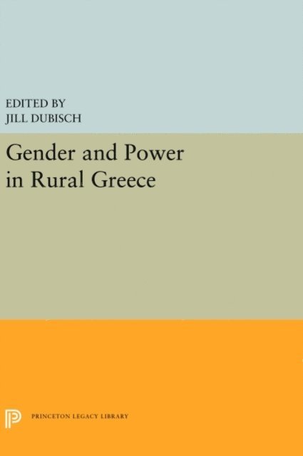 Jill Dubisch - Gender and Power in Rural Greece, E-bok