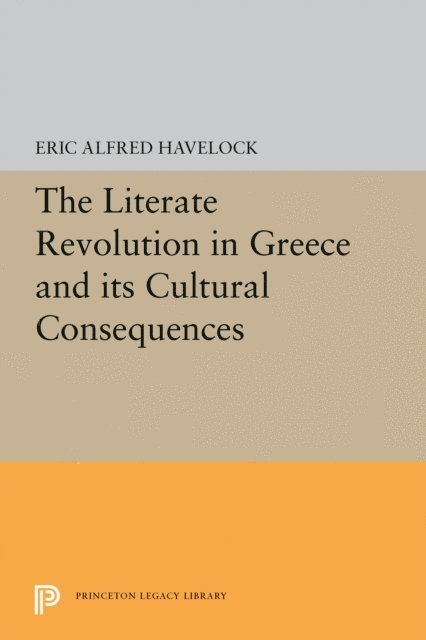 Eric Alfred Havelock - Literate Revolution in Greece and its Cultural Consequences, E-bok