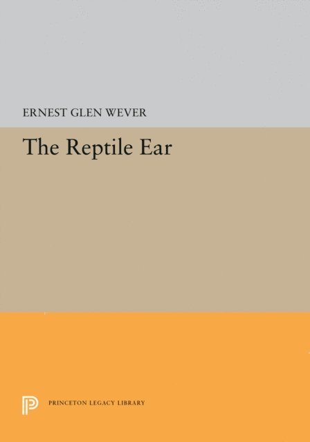 Ernest Glen Wever - Reptile Ear, E-bok