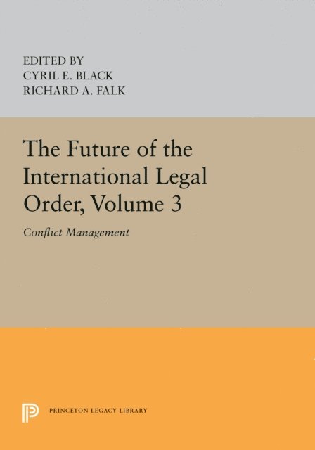 Richard A. Falk, Cyril E. Black - Future of the International Legal Order, Volume 3, E-bok