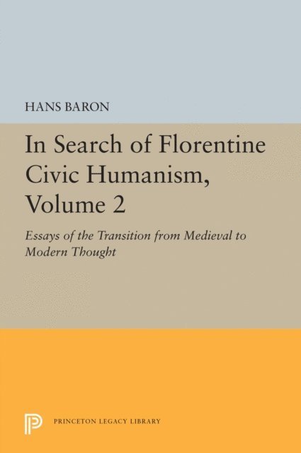Hans Baron - In Search of Florentine Civic Humanism, Volume 2, E-bok