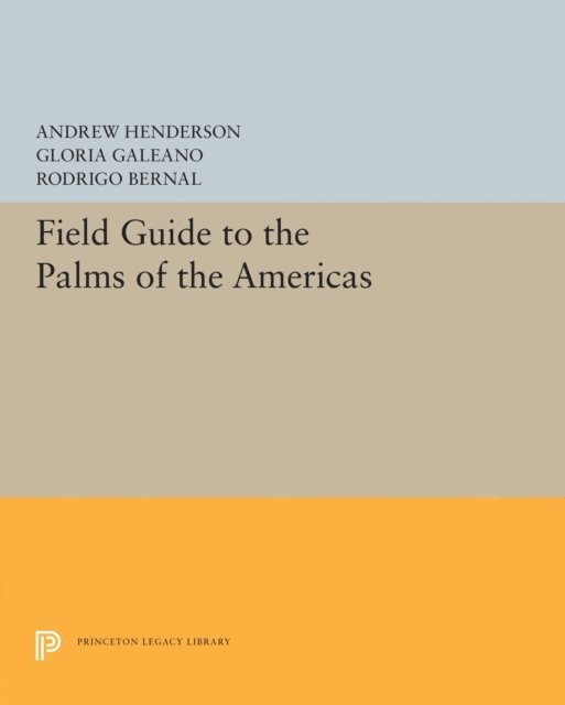Rodrigo Bernal, Gloria Galeano, Andrew Henderson - Field Guide to the Palms of the Americas, E-bok
