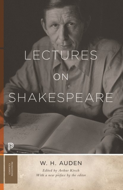 W. H. Auden, Arthur C. Kirsch - Lectures on Shakespeare, E-bok