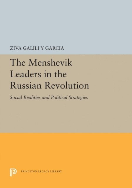 Ziva Galili - Menshevik Leaders in the Russian Revolution, E-bok