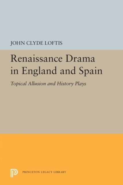 John Clyde Loftis - Renaissance Drama in England and Spain, E-bok