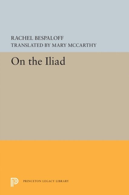 Rachel Bespaloff - On the Iliad, E-bok