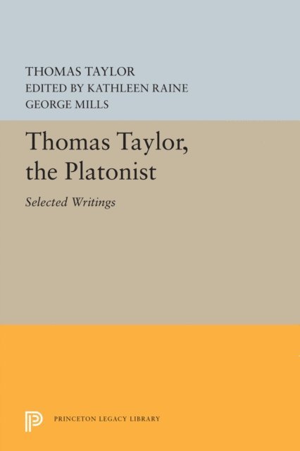 Thomas Taylor, George Mills, Kathleen Raine - Thomas Taylor, the Platonist, E-bok