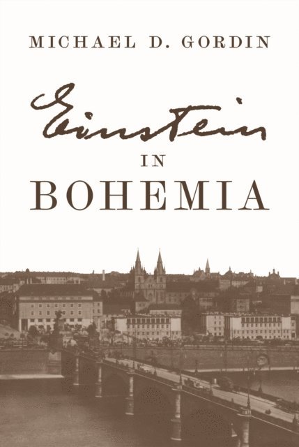 Michael D. Gordin - Einstein in Bohemia, E-bok