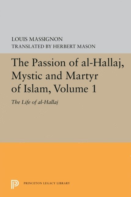 Louis Massignon - Passion of Al-Hallaj, Mystic and Martyr of Islam, Volume 1, E-bok