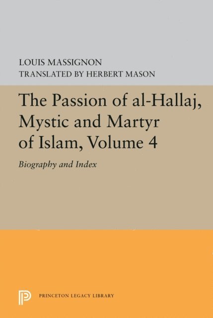 Louis Massignon - Passion of Al-Hallaj, Mystic and Martyr of Islam, Volume 4, E-bok